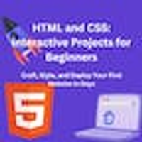 HTML And CSS: Interactive Projects